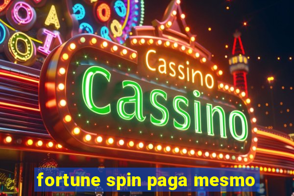 fortune spin paga mesmo